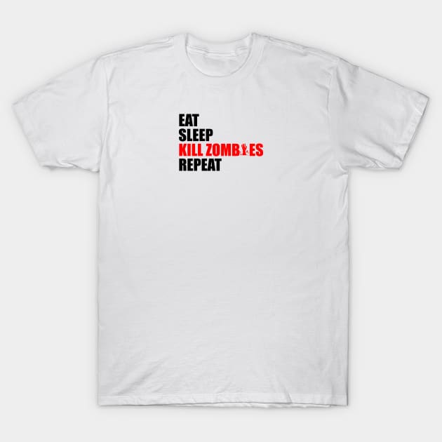 eat sleep kill zombies repeat T-Shirt by Typography Dose